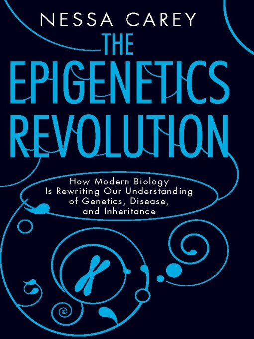 Title details for The Epigenetics Revolution by Nessa Carey - Available